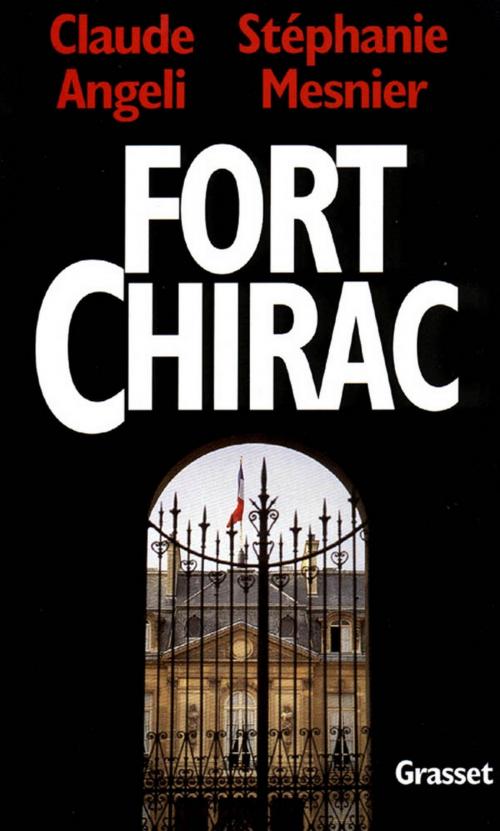 Cover of the book Fort-Chirac by Claude Angeli, Stéphanie Mesnier, Grasset