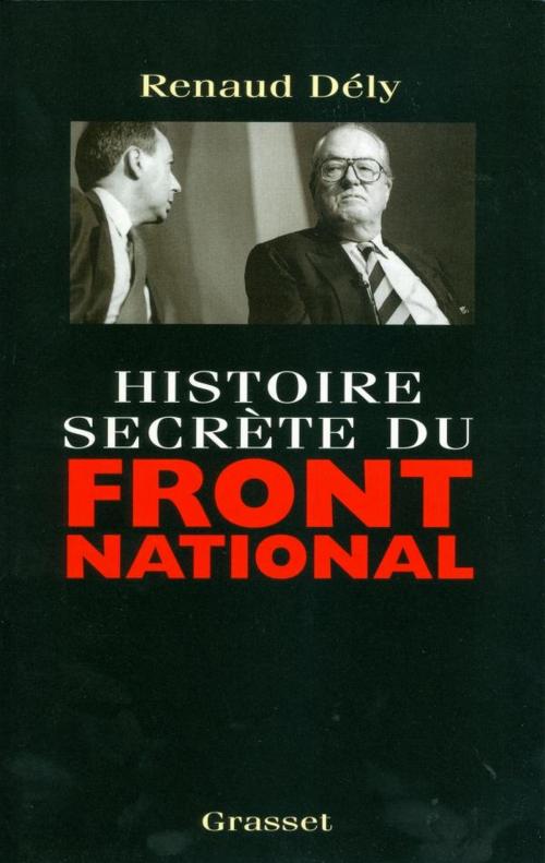 Cover of the book Histoire secrète du Front National by Renaud Dély, Grasset