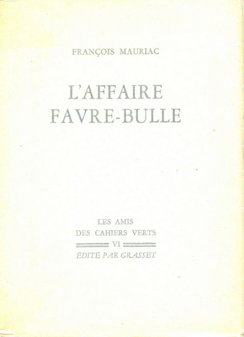 Cover of the book L'affaire Favre-Bulle by François Mauriac, Grasset