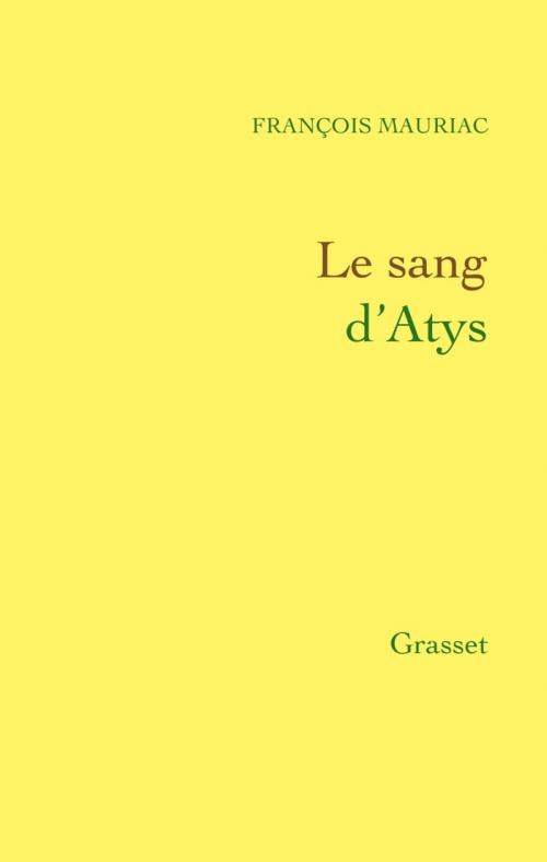 Cover of the book Le sang d'Atys by François Mauriac, Grasset