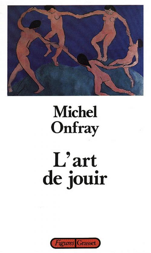 Cover of the book L'art de jouir by Michel Onfray, Grasset