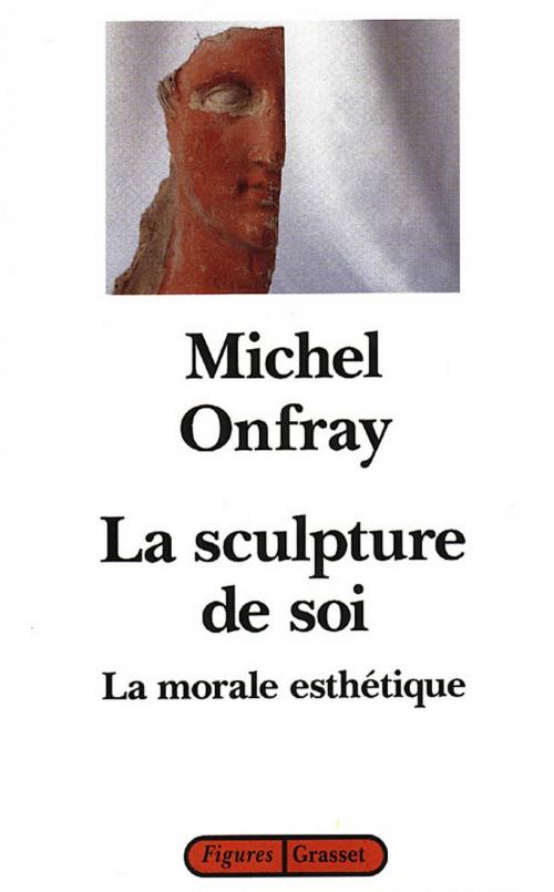 Cover of the book La sculpture de soi by Michel Onfray, Grasset