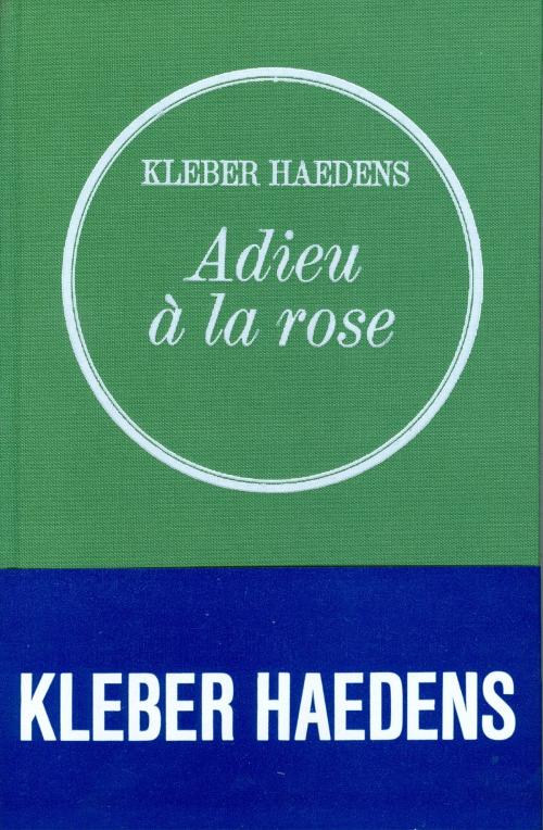 Cover of the book Adieu à la rose by Kléber Haedens, Grasset