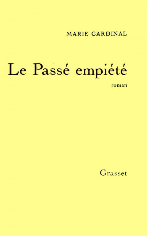 Cover of the book Le passé empiété by Marie Cardinal, Grasset
