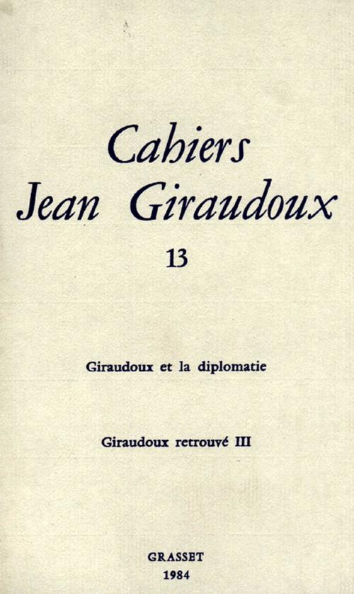 Cover of the book Cahiers numéro 13 by Jean Giraudoux, Grasset