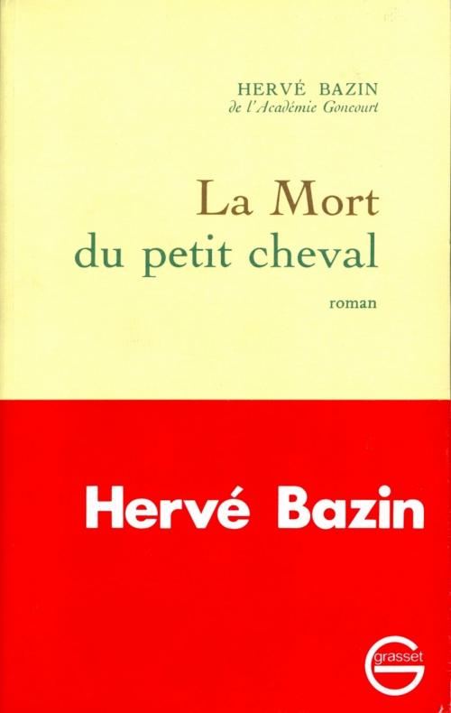 Cover of the book La mort du petit cheval by Hervé Bazin, Grasset