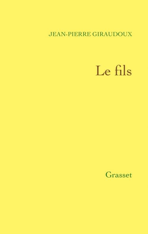 Cover of the book Le fils by Jean-Pierre Giraudoux, Grasset