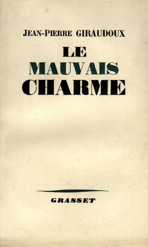Cover of the book Le mauvais charme by Jean-Pierre Giraudoux, Grasset