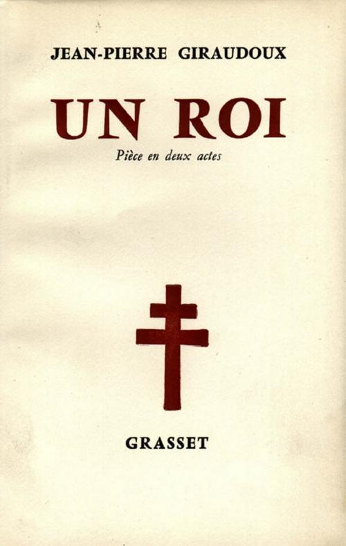 Cover of the book Un roi by Jean-Pierre Giraudoux, Grasset