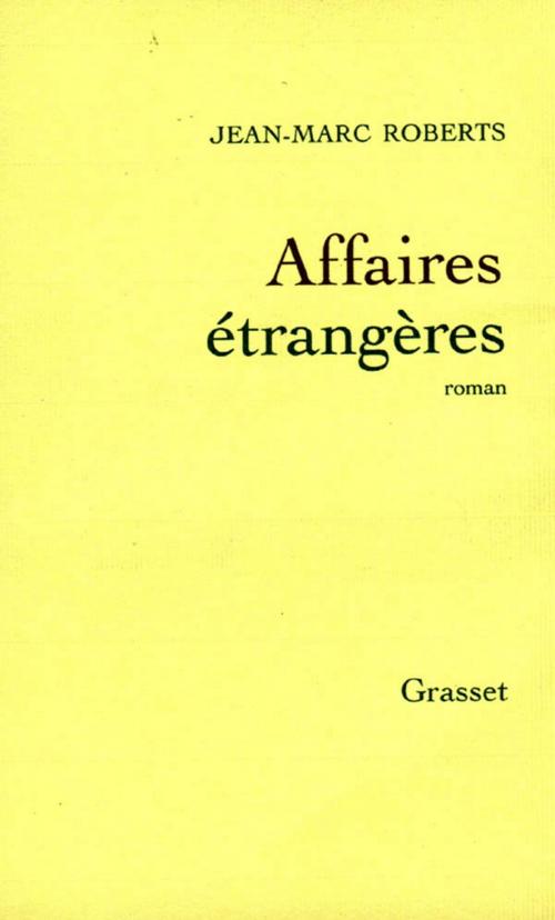Cover of the book Affaires étrangères by Jean-Marc Roberts, Grasset