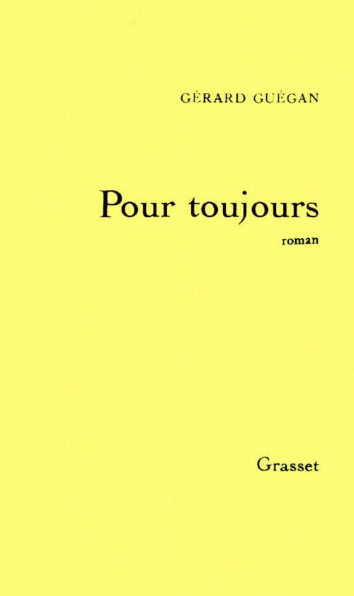 Cover of the book Pour toujours by Gérard Guégan, Grasset