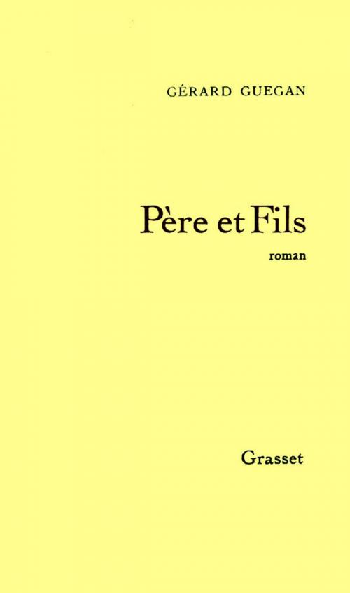 Cover of the book Père et fils by Gérard Guégan, Grasset