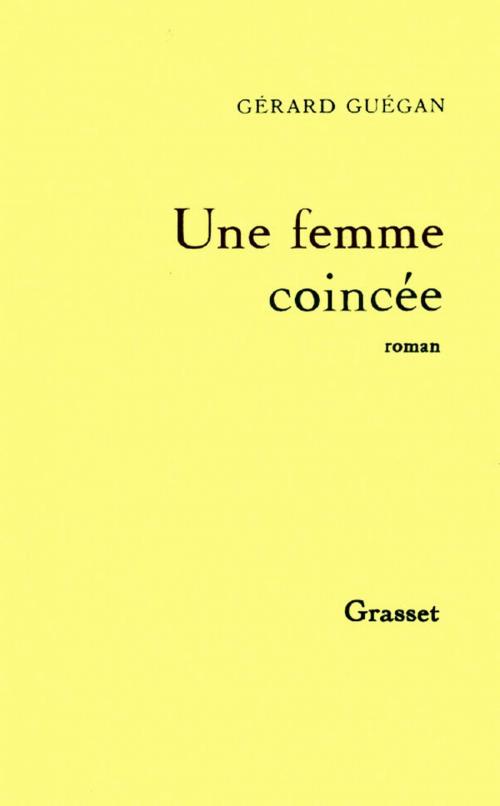 Cover of the book Une femme coincée by Gérard Guégan, Grasset
