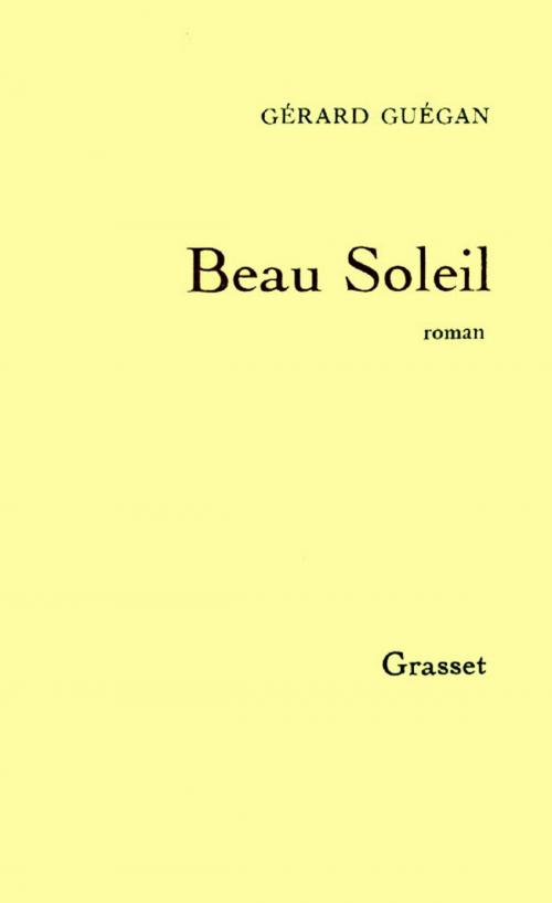 Cover of the book Beau soleil by Gérard Guégan, Grasset