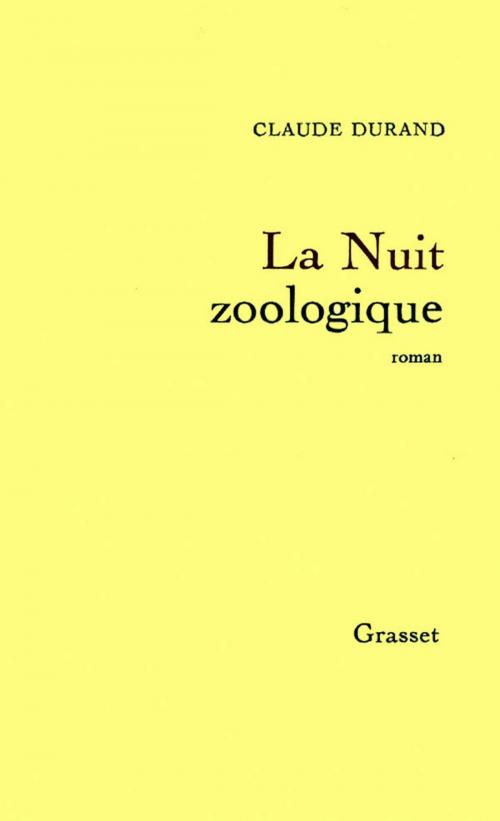 Cover of the book La nuit zoologique by Claude Durand, Grasset