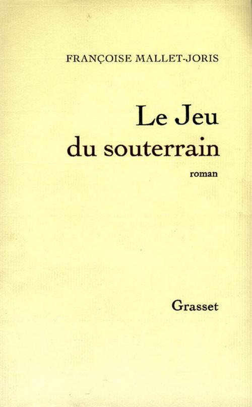 Cover of the book Le jeu du souterrain by Françoise Mallet-Joris, Grasset
