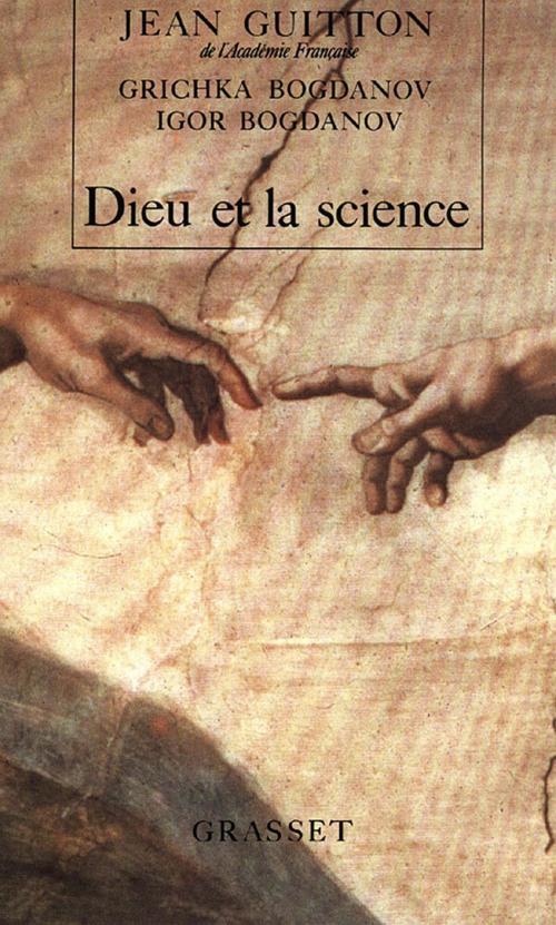 Cover of the book Dieu et la Science by Jean Guitton, Grichka Bogdanov, Igor Bogdanov, Grasset