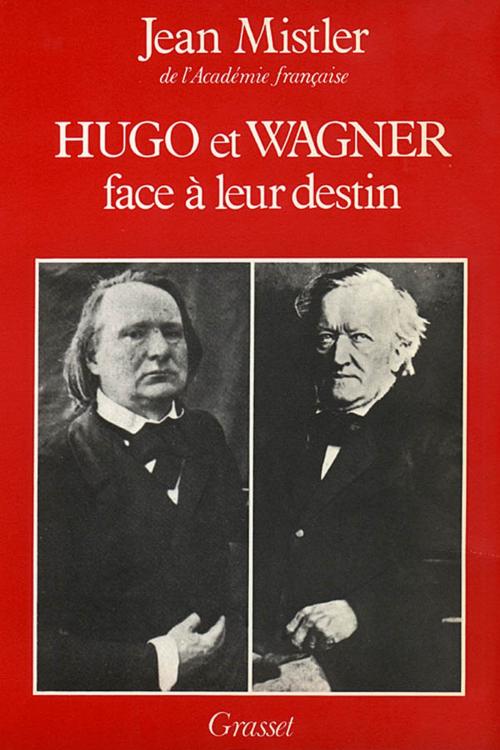Cover of the book Hugo et Wagner - Deux hommes face à leur destin by Jean Mistler, Grasset