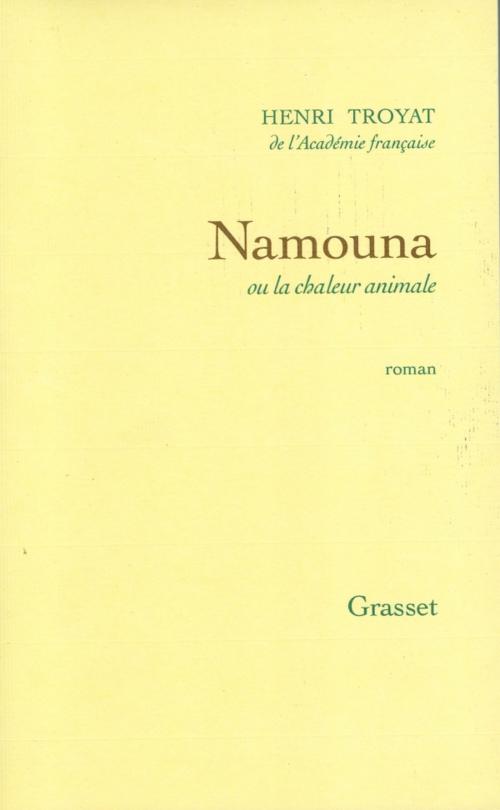 Cover of the book Namouna ou la chaleur animale by Henri Troyat, Grasset