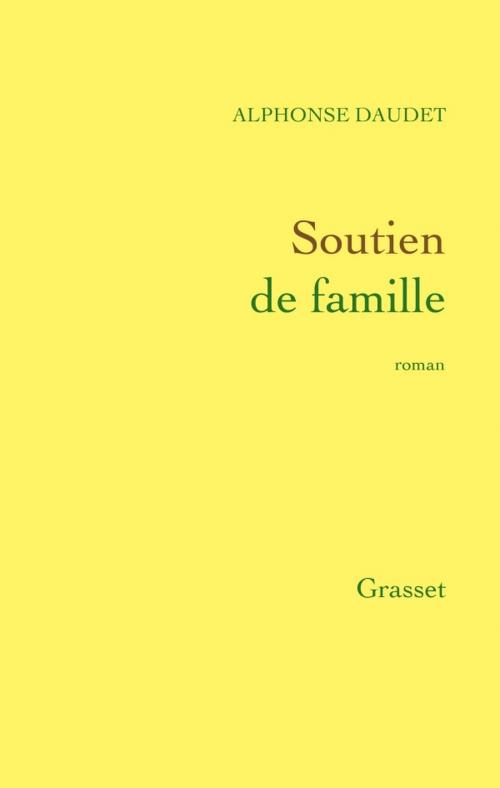 Cover of the book Soutien de famille by Alphonse Daudet, Grasset