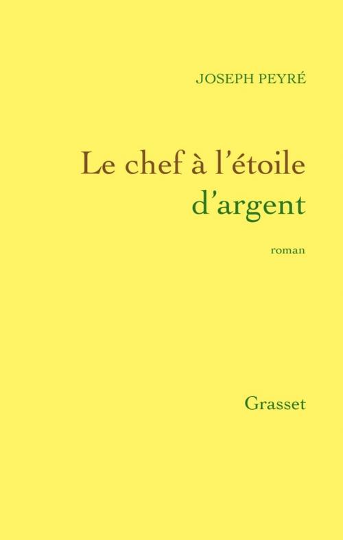 Cover of the book Le chef à l'étoile d'argent by Joseph Peyré, Grasset