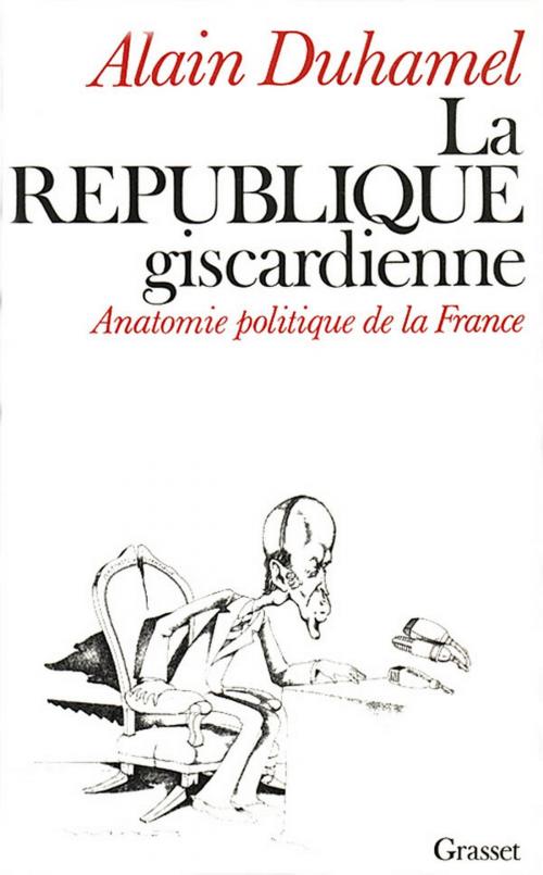 Cover of the book La république giscardienne by Alain Duhamel, Grasset