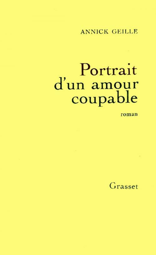 Cover of the book Portrait d'un amour coupable by Annick Geille, Grasset