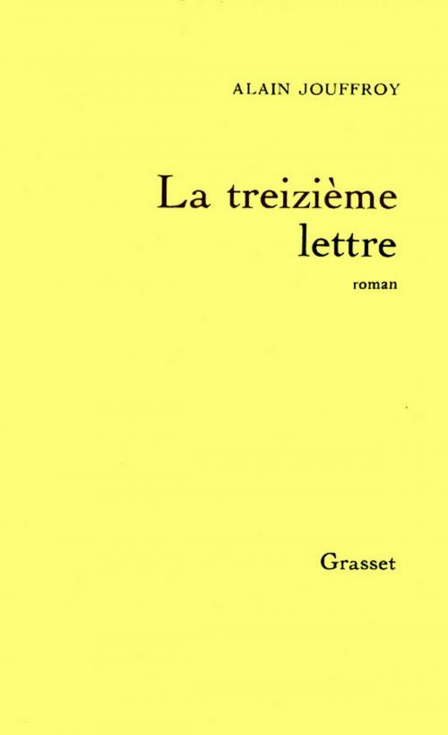 Cover of the book La treizième lettre by Alain Jouffroy, Grasset