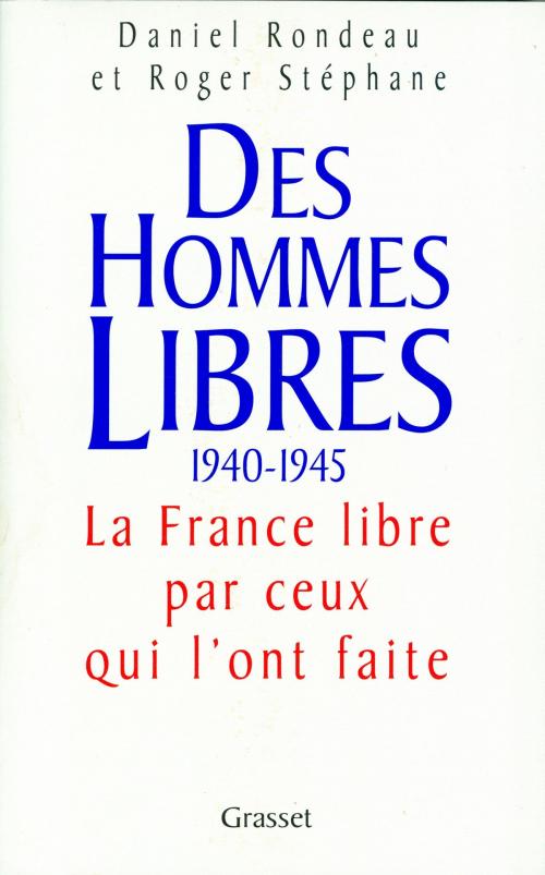 Cover of the book Des hommes libres by Daniel Rondeau, Roger Stéphane, Grasset