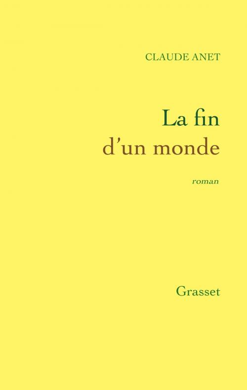 Cover of the book La fin d'un monde by Claude Anet, Grasset