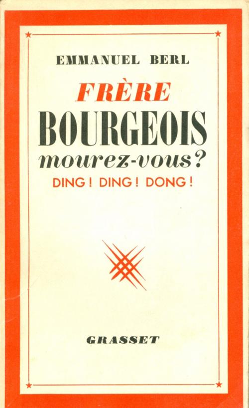 Cover of the book Frères bourgeois, mourez-vous ? by Emmanuel Berl, Grasset