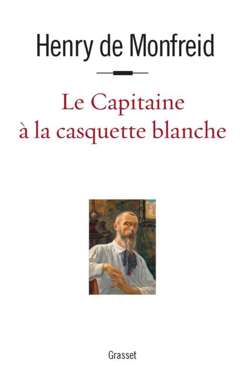 Cover of the book Le capitaine à la casquette blanche by Henry de Monfreid, Grasset