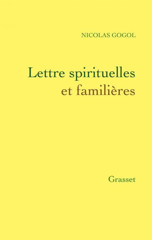 Cover of the book Lettres spirituelles et familières by Nicolas Gogol, Grasset