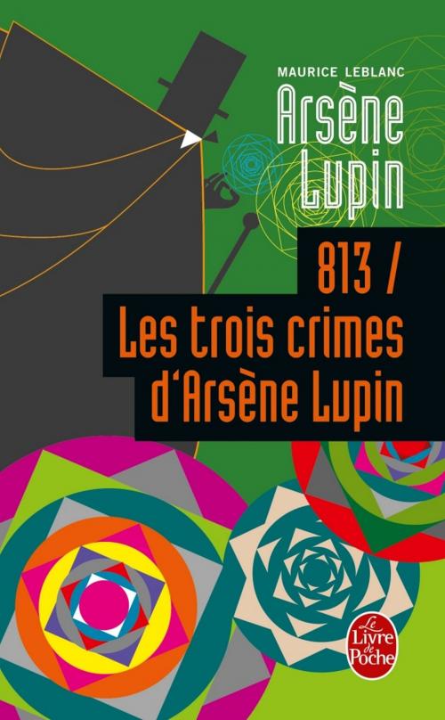 Cover of the book 813 les trois crimes d'Arsène Lupin by Maurice Leblanc, Le Livre de Poche