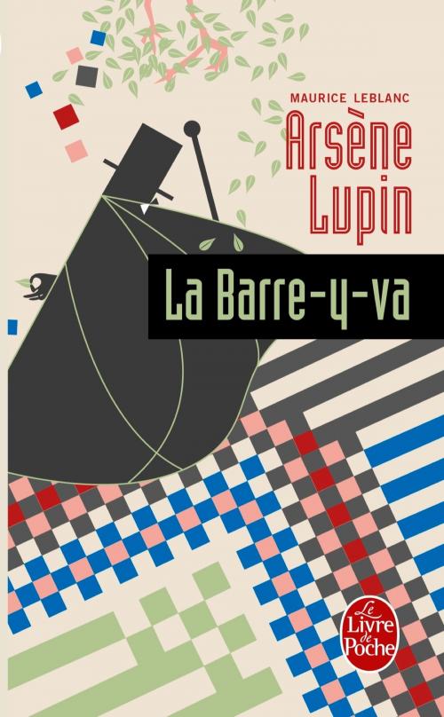 Cover of the book Arsène Lupin la barre-y-va by Maurice Leblanc, Le Livre de Poche