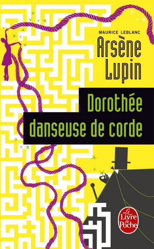 Cover of the book Dorothée danseuse de corde by Maurice Leblanc, Le Livre de Poche