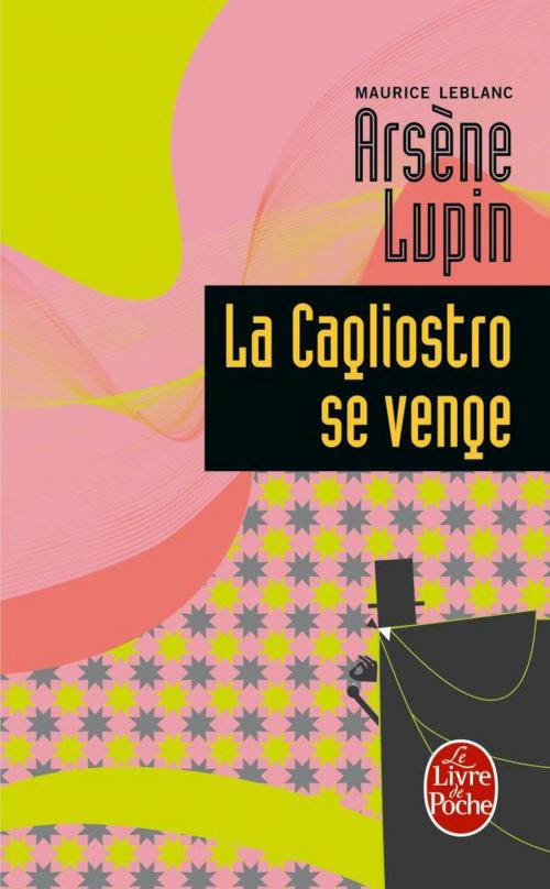 Cover of the book La Cagliostro se venge by Maurice Leblanc, Le Livre de Poche