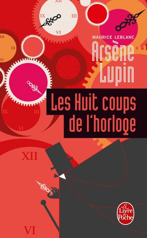 Cover of the book Les Huit Coups de l'horloge by Maurice Leblanc, Le Livre de Poche