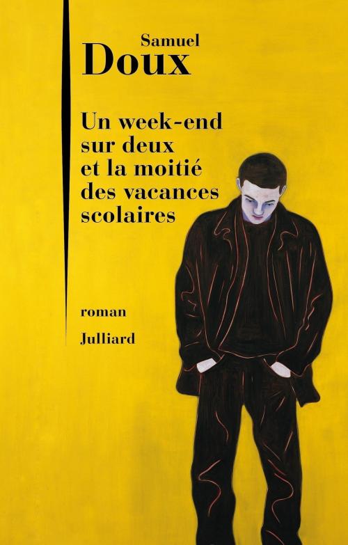 Cover of the book Un Week-end sur deux et la moitié des vacances scolaires by Samuel DOUX, Groupe Robert Laffont