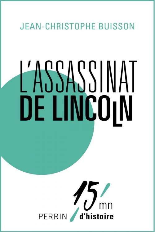 Cover of the book L'assassinat de Lincoln by Jean-Christophe BUISSON, Place des éditeurs