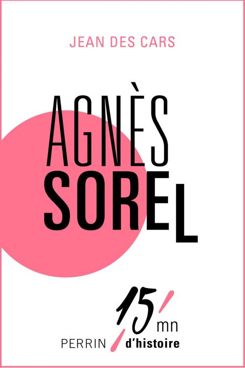 Cover of the book Agnès Sorel by Jean des CARS, Place des éditeurs