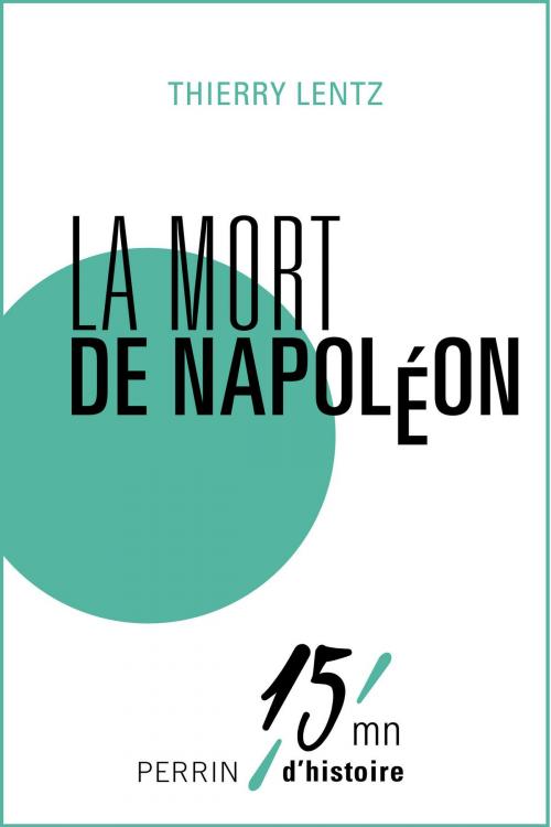 Cover of the book La mort de Napoléon by Thierry LENTZ, Place des éditeurs