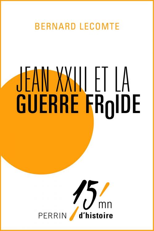 Cover of the book Jean XXIII et la guerre froide by Bernard LECOMTE, Place des éditeurs