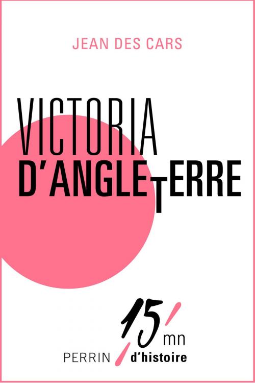 Cover of the book Victoria d'Angleterre by Jean des CARS, Place des éditeurs