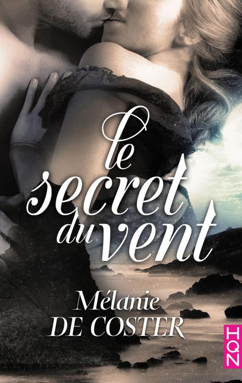 Cover of the book Le secret du vent by Mélanie de Coster, Harlequin