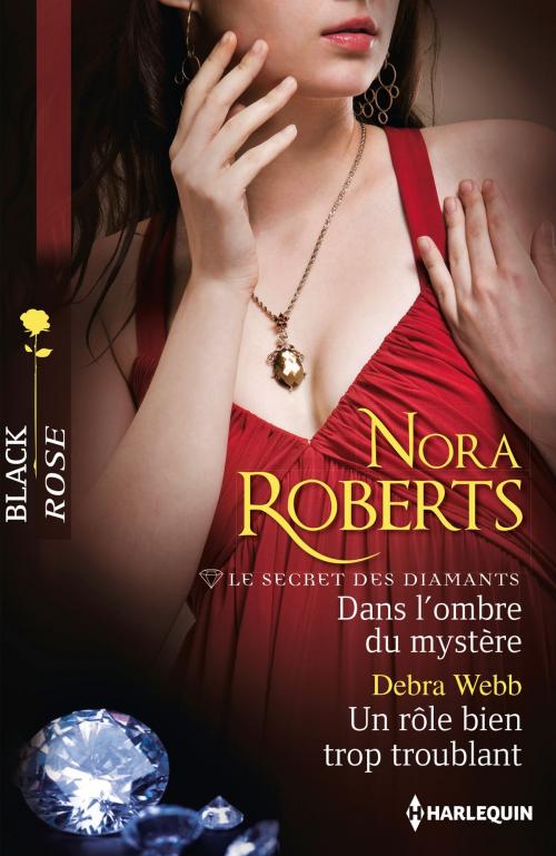 Cover of the book Dans l'ombre du mystère - Un rôle bien trop troublant by Nora Roberts, Debra Webb, Harlequin