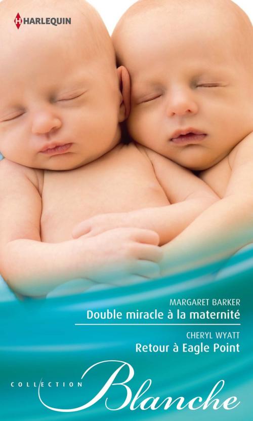 Cover of the book Double miracle à la maternité - Retour à Eagle Point by Margaret Barker, Cheryl Wyatt, Harlequin