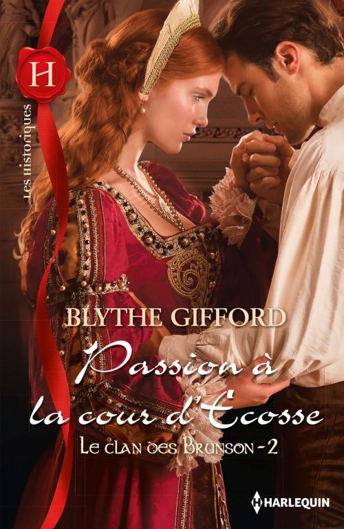 Cover of the book Passion à la cour d'Ecosse by Blythe Gifford, Harlequin