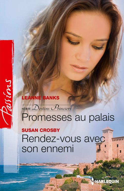 Cover of the book Promesses au palais - Rendez-vous avec son ennemi by Leanne Banks, Susan Crosby, Harlequin