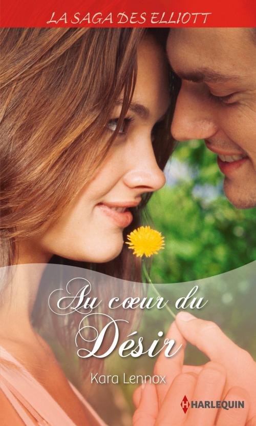 Cover of the book Au coeur du désir (Saga) by Kara Lennox, Harlequin